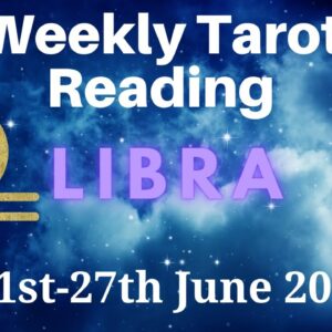 LIBRA Weekly Tarot 21st June 2021 |“Closing OLD CHAPTERS. To OPEN NEW DOORS!”| #Libra #June #Tarot