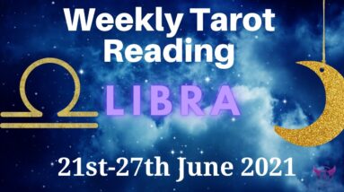 LIBRA Weekly Tarot 21st June 2021 |“Closing OLD CHAPTERS. To OPEN NEW DOORS!”| #Libra #June #Tarot