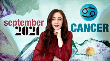 CANCER SEPTEMBER 2021 HOROSCOPE