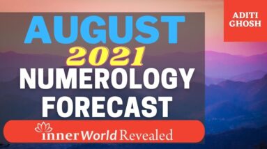 AUGUST 2021 FORECAST | InnerWorldRevealed | Aditi Ghosh | YOUR PERSONAL NUMEROLOGY FORECAST