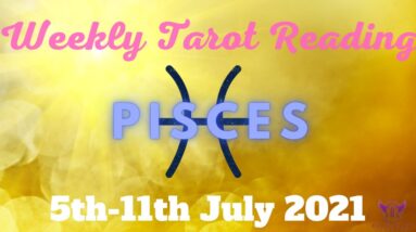 PISCES Weekly Tarot 5th JULY 2021  |“A NEW LOVE or LIFE?”| #Pisces​#July #Tarot