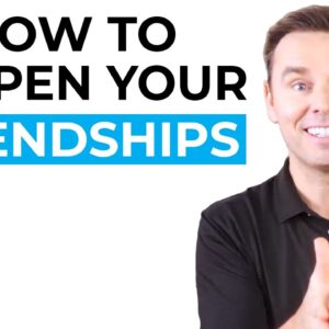 How to Deepen Your Friendships