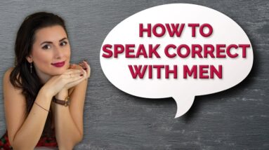 How to speak correct with men