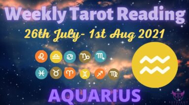 ♒️ AQUARIUS Weekly Tarot 26th July 2021 |“Time to GET CLEAR on some things!”| #Aquarius​ #July#Tarot