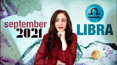LIBRA SEPTEMBER 2021 HOROSCOPE