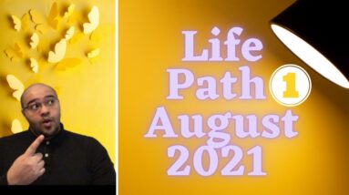 Life Path 1 Energy Reading August 2021 #ReydiantNumerology #LifePath1