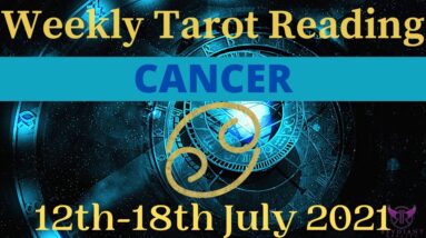 CANCER Weekly Tarot 12th JULY 2021 |“CANCER SEASON ends with a BANG!”| #Cancer#July#Tarot