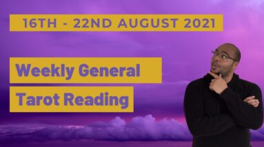 Weekly General 16th August 2021 |“THE BEST IVE EVER DONE!”|  #WeeklyTarot#ReydiantGeneral