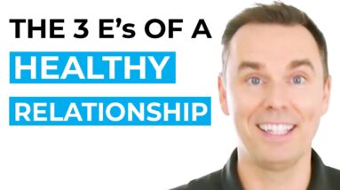 The Three E's of a Healthy Relationship