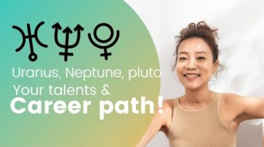 Uranus, Pluto, Neptune - Your talents and career path