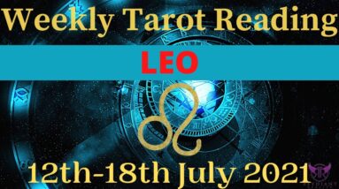 LEO Weekly Tarot 12 JULY 2021 |“A CHANGE to be EARNED!”| #Leo​ #July#Tarot