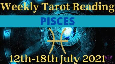 PISCES Weekly Tarot 12th JULY 2021 |“Time to SPEAK UP!”| #Pisces​#July #Tarot