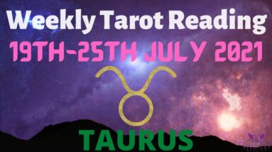 TAURUS Weekly Tarot 19th July 2021 |“Time to GET STUCK IN!”| Taurus​ #July #Tarot