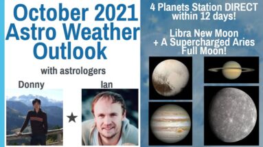 October 2021 Astro Weather Outlook: 4 Planets Station Direct, A SuperCharged Aries Full Moon!