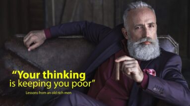 "I will teach you how to think correctly" | Lessons from an old rich men | Motivational Video