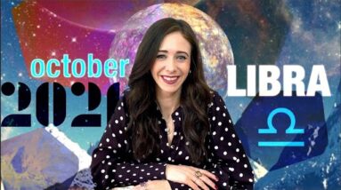LIBRA OCTOBER 2021 HOROSCOPE