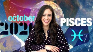 PISCES OCTOBER 2021 HOROSCOPE
