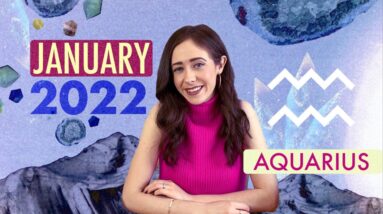 AQUARIUS JANUARY 2022 HOROSCOPE with CAILIN