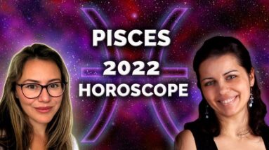 PISCES Horoscope 2022. Your Year IS HERE!