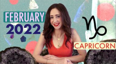 2022 FEBRUARY CAPRICORN HOROSCOPE with CAILIN