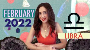 2022 FEBRUARY LIBRA HOROSCOPE with CAILIN