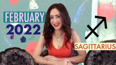2022 FEBRUARY SAGITTARIUS HOROSCOPE with CAILIN
