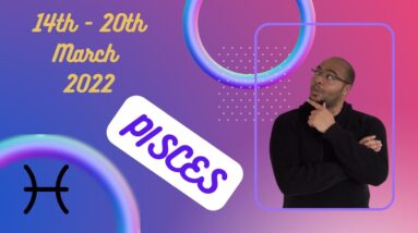 ♓️ PISCES weekly tarot 14th - 20th March 2022 | “Making LAST MOMENTS count!”| #ReydiantPisces