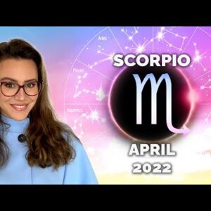 SCORPIO April 2022. Eclipse Season Begins! Someone Comes to Overturn Your Life!