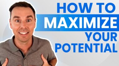 How to Maximize Your Potential