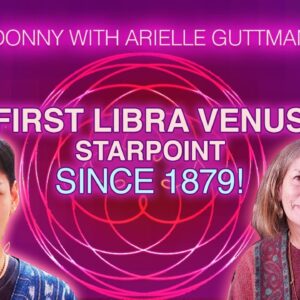 Paradigm Shifts! First Libra VenusStarPoint Transit since 1879 - Donny & A. Guttman #venusstarpoint