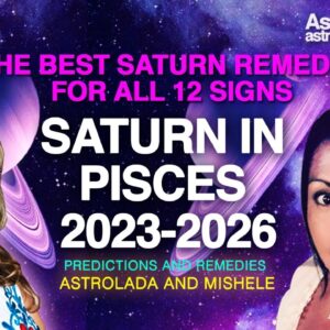 Saturn in PISCES 2023-2026. Predictions and Remedies for All 12 Signs.