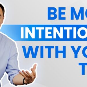 How To Be More Intentional With Your Time (1+ Hour Class!)