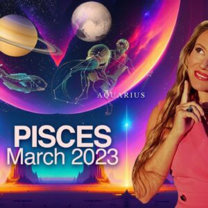 PISCES March 2023! The Most Important Time of Your life! Saturn in Pisces: 2023-2026! Pluto in 12th!