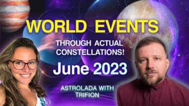 June 2023 Astrology Omens Update with Trifon. Actual Constellations describing the World Events!