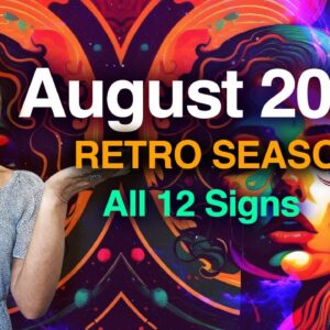 The Past Revisits us in a Beautiful & Fair Way! Retro Season! AUGUST 2023 Horoscopes ALL 12 SIGNS