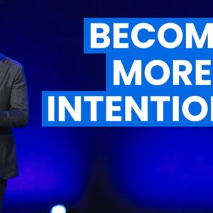 It's Time to Become More INTENTIONAL!