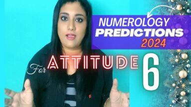 Numerology Predictions 2024 for Attitude Number 6 | InnerWorldRevealed