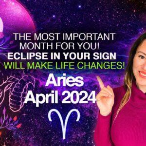 ARIES April 2024. The MOST IMPORTANT Month For You This Year! Eclipse in Aries Changes Your LIFE!