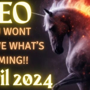 LEO: “WHAT YOU THOUGHT YOU LOST COMES BACK!! AND IT’S EVEN BETTER THAN WHAT YOU HOPED FOR!!”