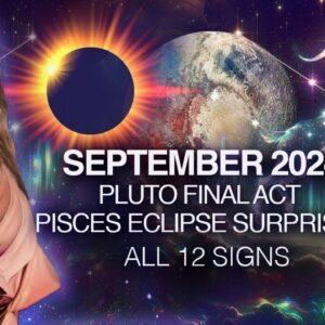 Pluto's Final REWARD + Pisces ECLIPSE PAYOFF: September 2024, All 12 Signs!