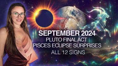 Pluto's Final REWARD + Pisces ECLIPSE PAYOFF: September 2024, All 12 Signs!