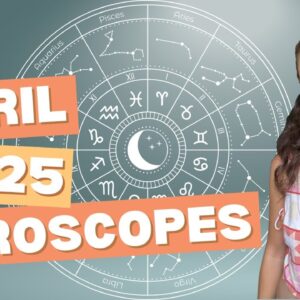 Tropical Western Astrology by Cailin - April 2025. Horoscopes For The 12 Zodiac Signs!