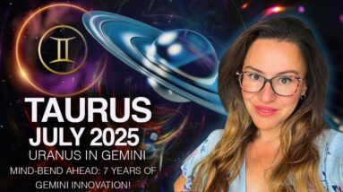 Taurus July 2025. A NEW 8 Year Chapter Begins! Uranus in Your 2nd House!