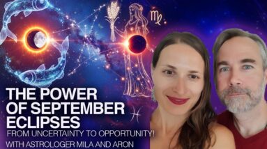 Pisces & Virgo Eclipses September 2025 - Evolutionary Astrology - By Mila and Aron