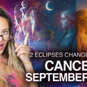CANCER September 2025 Horoscope! 2 ECLIPSES Change FATES This Month!