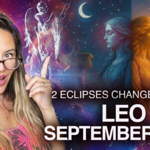 LEO September 2025! 2 ECLIPSES Change FATES This Month!