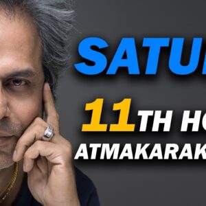 Saturn as the Atmakaraka in 11th house