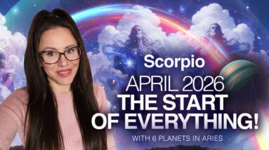 Everything is Moving Forward! SCORPIO April 2026