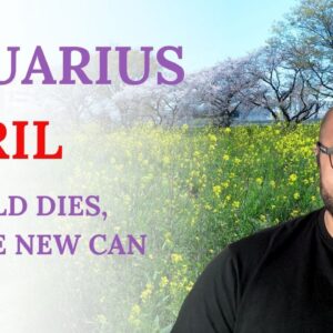 Aquarius April Tarot ♒️ The OLD DIES, so the NEW CAN RISE!