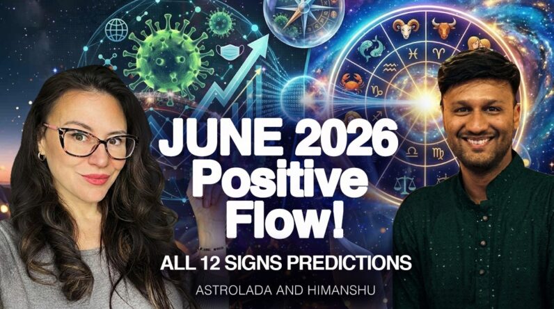 Positive News: June 2026 Horoscopes for All 12 Signs by Himanshu and AstroLada. Timestamps.